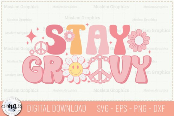 Download Stay Groovy - Positive Quotes SVG - Quotes Collection